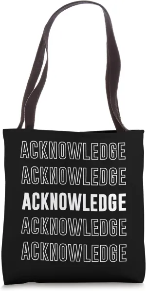 Acknowledge Tote Bag