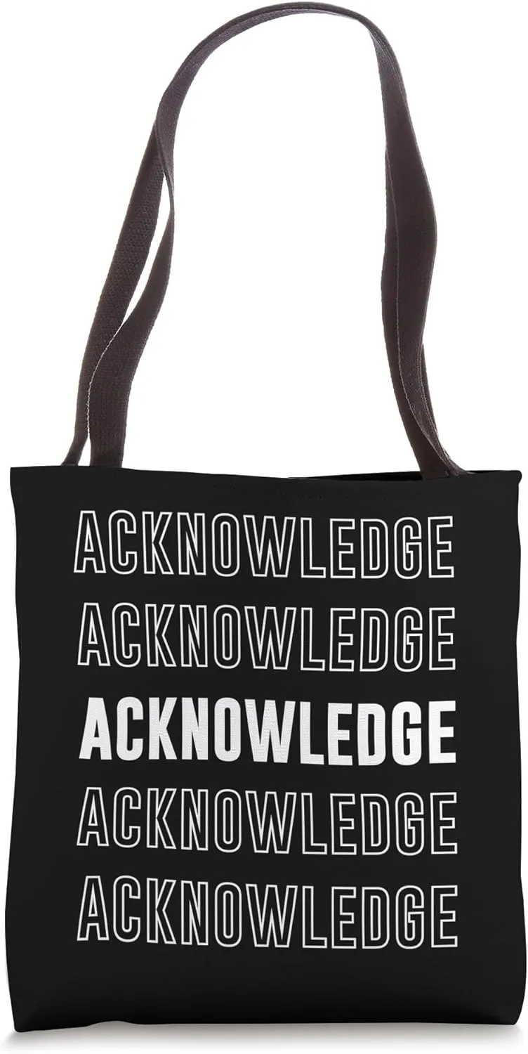 Acknowledge Tote Bag