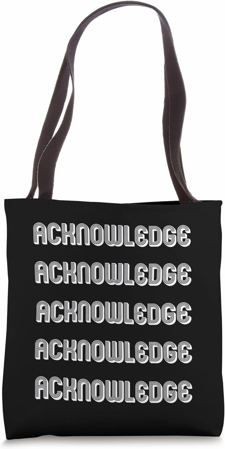 Acknowledge Tote Bag