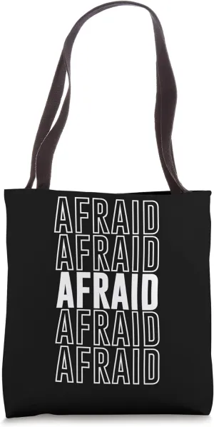 Afraid Tote Bag