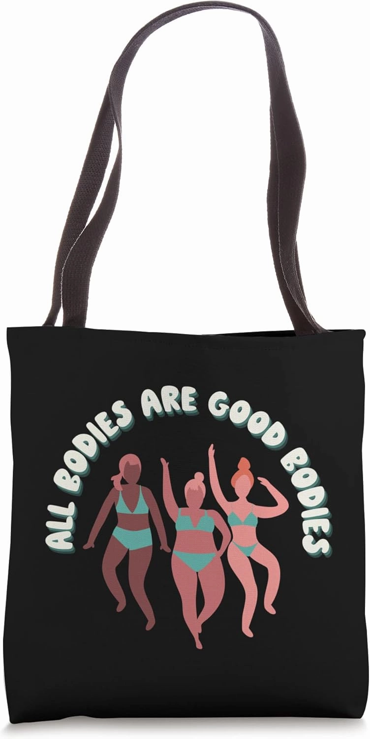 All Bodies Are Good Bodies - Fat Positive Clothing Tote Bag