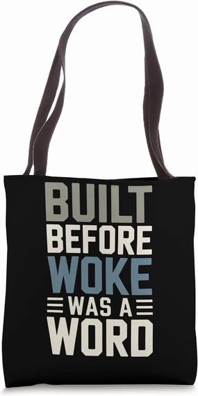Built Before Woke Was A Word Tote Bag