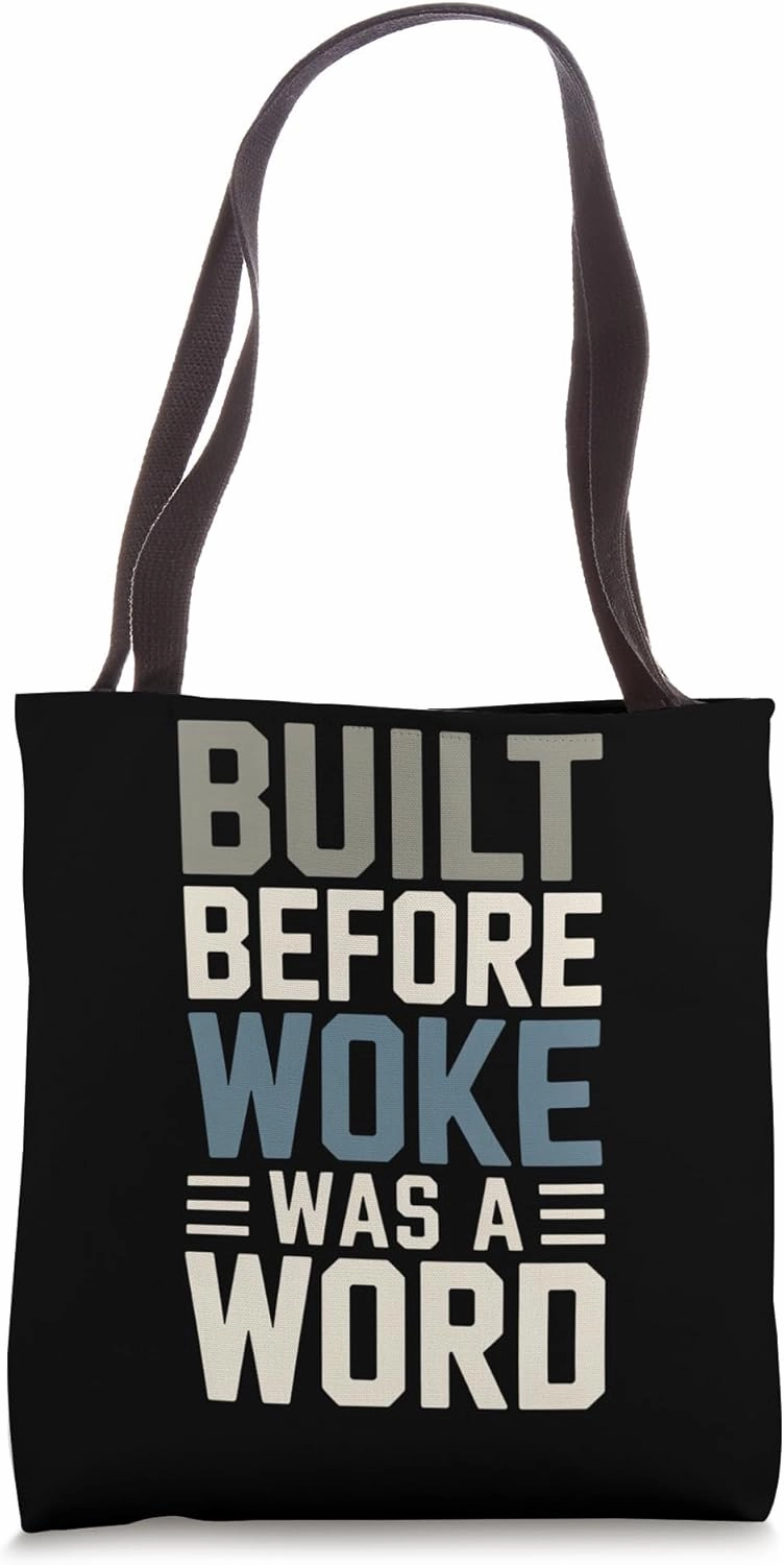 Built Before Woke Was A Word Tote Bag