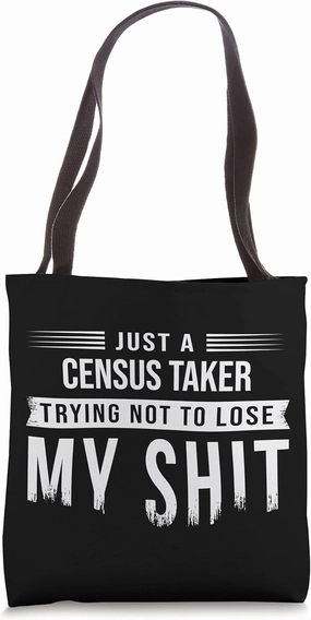 Census Taker Swearing Funny Saying Sarcastic Tote Bag