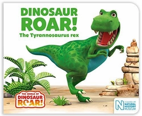 Dinosaur Roar! The Tyrannosaurus Rex Board Book