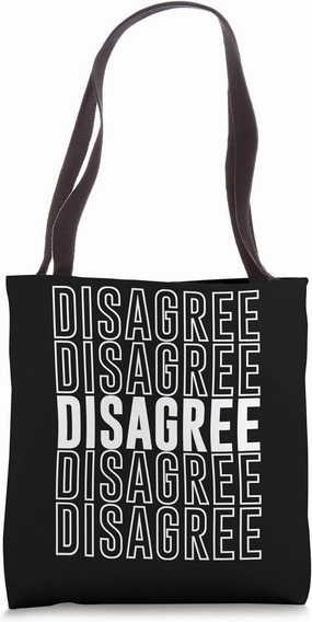 Disagree Tote Bag
