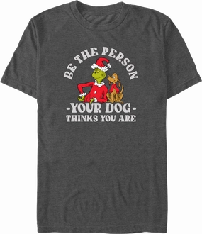 Grinch Be The Person Your Dog Thinks You Are Dr. Seuss T-Shirt