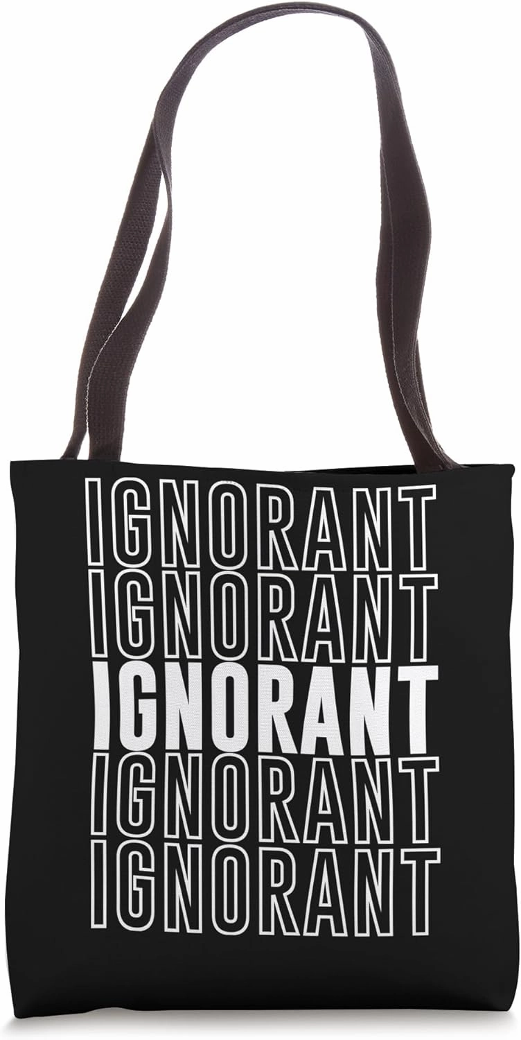 Ignorant Tote Bag