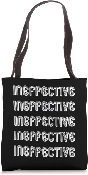Ineffective Tote Bag