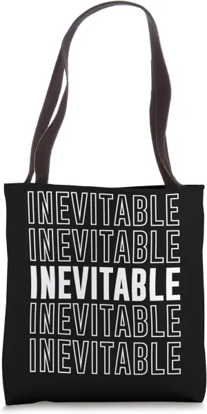 Inevitable Tote Bag