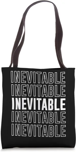 Inevitable Tote Bag