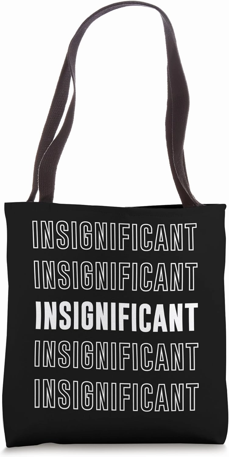 Insignificant Tote Bag