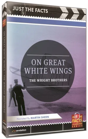 Just the Facts: On Great White Wings Wright Brothers