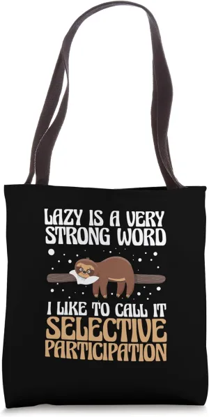 Lazy Is A Very Strong Word Selective Participation Sloth Tote Bag