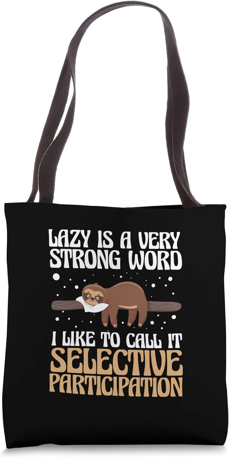Lazy Is A Very Strong Word Selective Participation Sloth Tote Bag