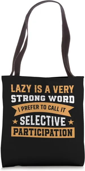 Lazy Very Strong Word Selective Participation Lazy People Tote Bag