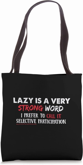 Lazy Is A Very Strong Word Tote Bag