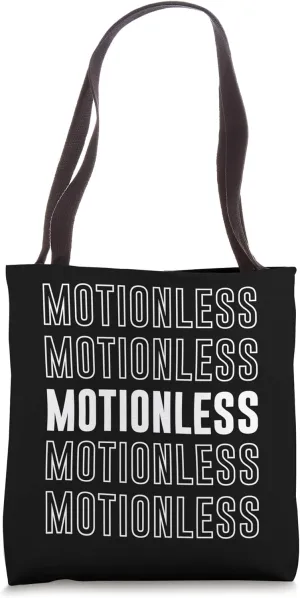 Motionless Tote Bag