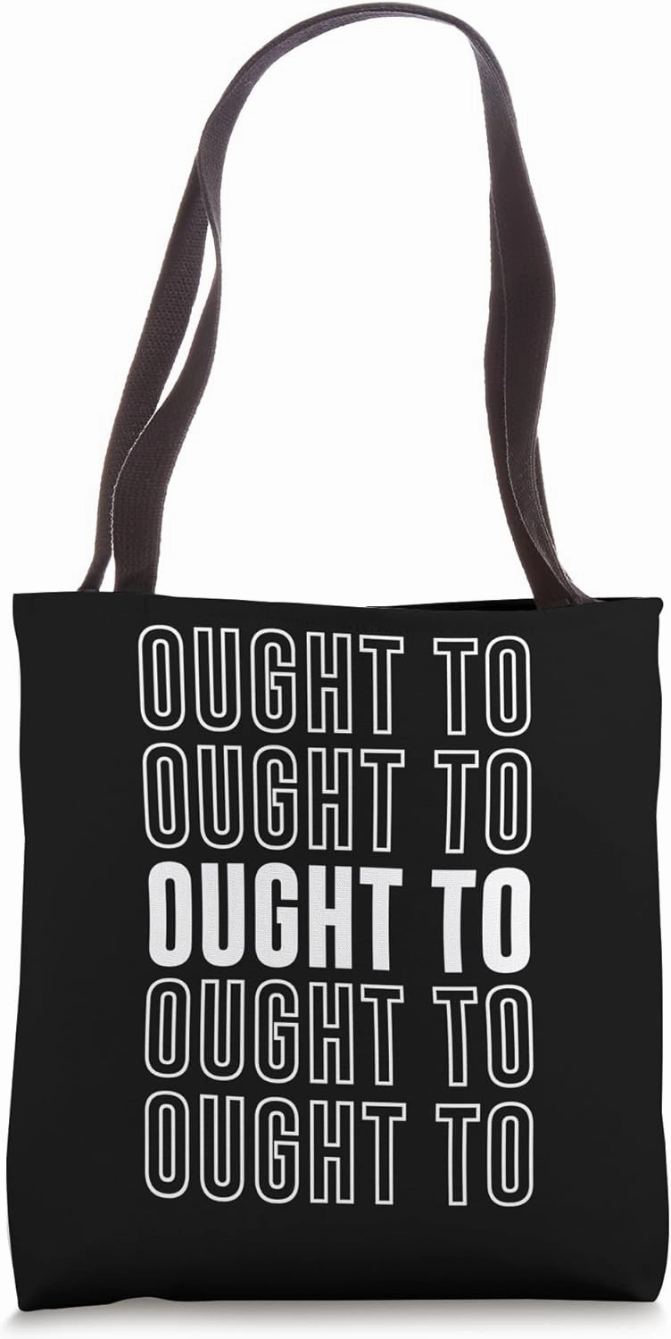 Ought To Tote Bag