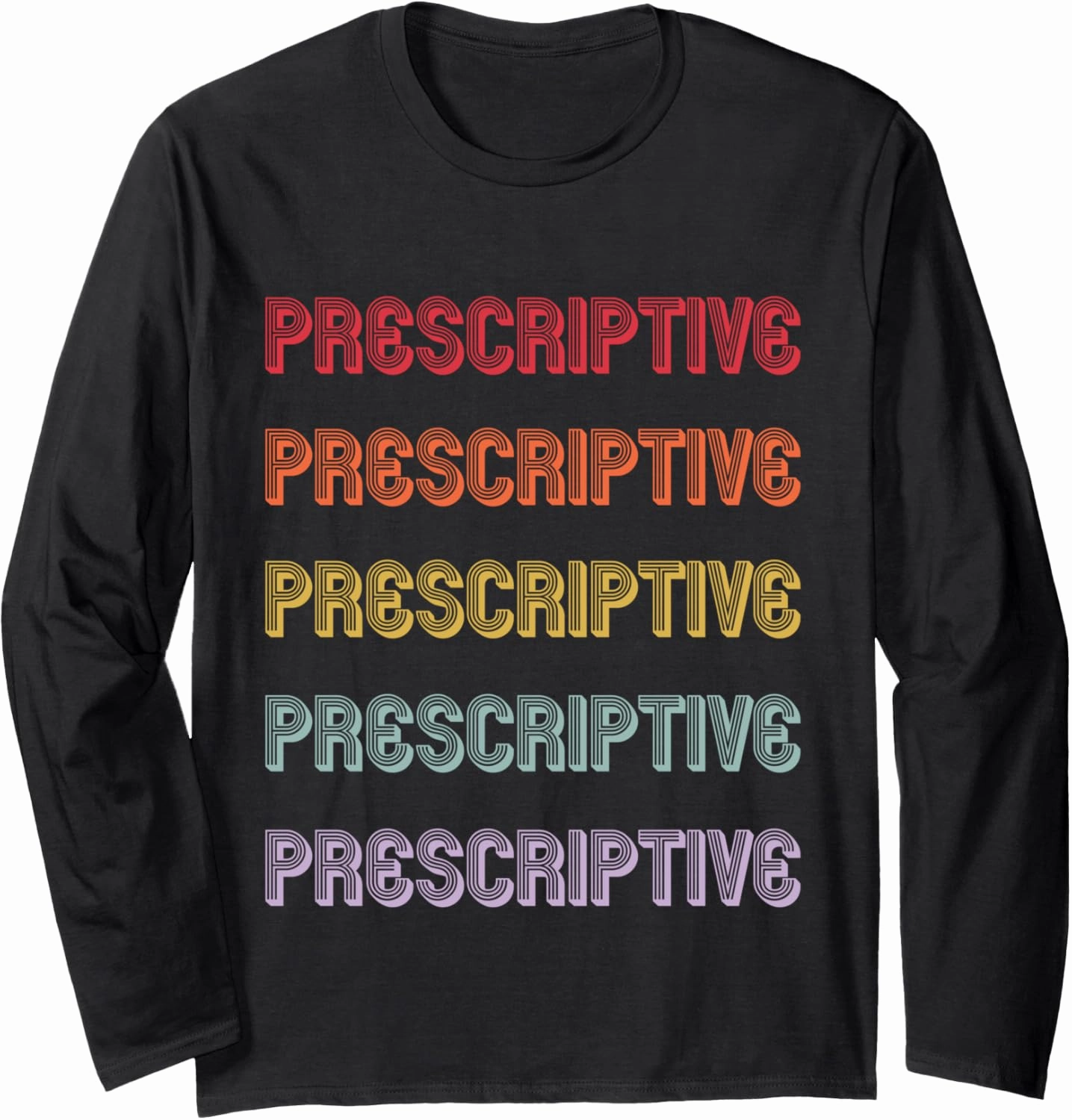 Prescriptive Long Sleeve T-Shirt
