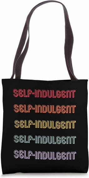 Self-indulgent Tote Bag
