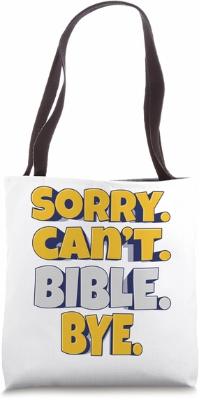 Sorry. Can't. Bible. Bye. – Faith And Scripture Lover Tote Bag