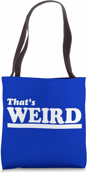 That's Weird - Weirdo Strange Bizarre Quirky Eccentric Word Tote Bag