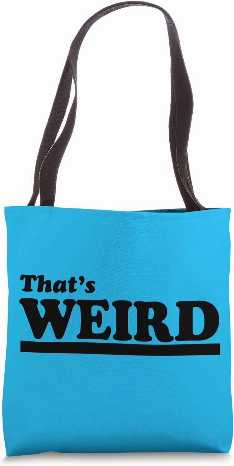 That's Weird - Weirdo Strange Bizarre Quirky Eccentric Word Tote Bag