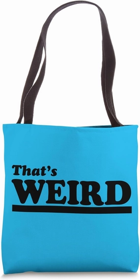 That's Weird - Weirdo Strange Bizarre Quirky Eccentric Word Tote Bag