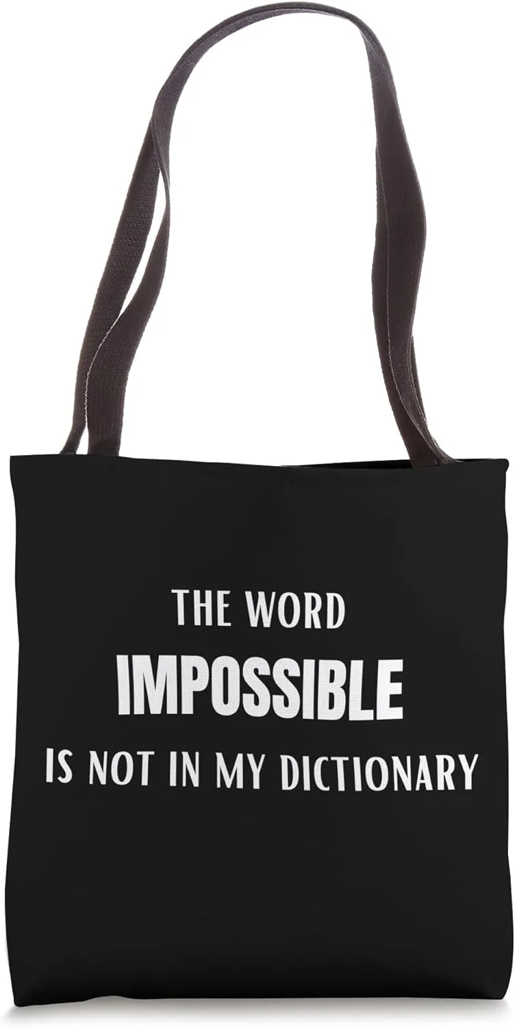 The word impossible is not in my dictionary motivating humor Tote Bag