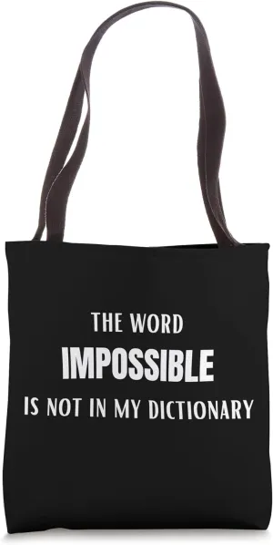 The word impossible is not in my dictionary motivating humor Tote Bag