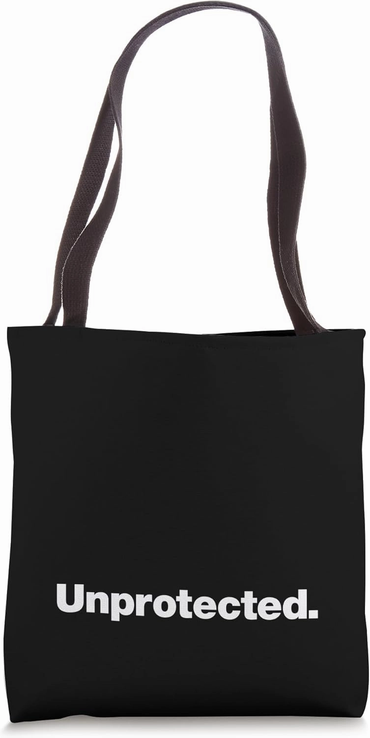 The word Unprotected | A design that says Unprotected Tote Bag