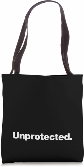 The word Unprotected | A design that says Unprotected Tote Bag