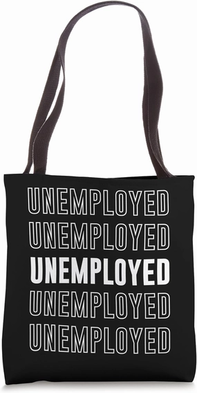 Unemployed Tote Bag
