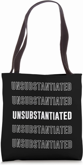 Unsubstantiated Tote Bag