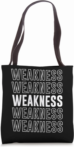 Weakness Tote Bag